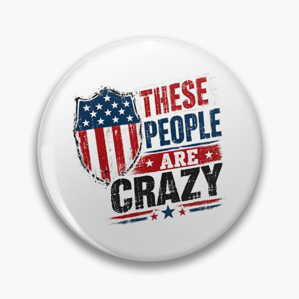 Item preview, These People Are Crazy American Patriot Political Humor designed and sold by JonesFlora2025.