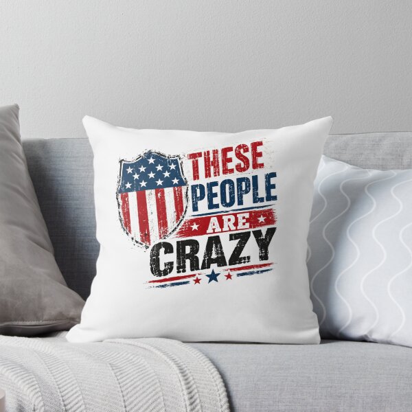 Item preview, These People Are Crazy American Patriot Political Humor designed and sold by JonesFlora2025.