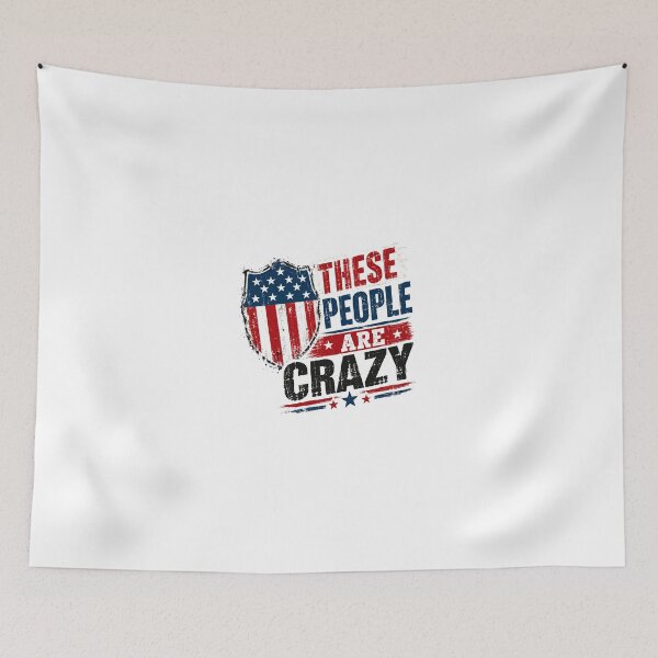 Item preview, These People Are Crazy American Patriot Political Humor designed and sold by JonesFlora2025.