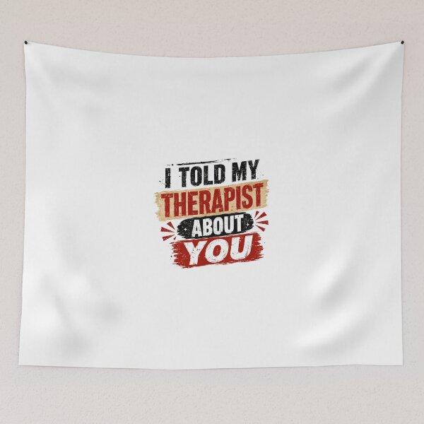 Item preview, I Told My Therapist About You Therapy Mental Health Sarcasm designed and sold by JonesFlora2025.