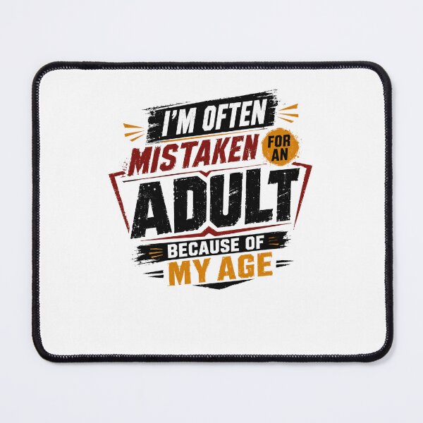Item preview, I'm Often Mistaken For An Adult Because Of My Age Funny Sarcastic Teenager Humor Young Adult designed and sold by JonesFlora2025.