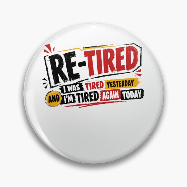Item preview, Re-Tired I Was Tired Yesterday And I'm Tired Again Today Funny Retirement Retiree Humor designed and sold by JonesFlora2025.