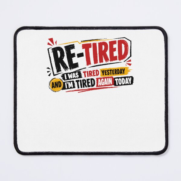 Item preview, Re-Tired I Was Tired Yesterday And I'm Tired Again Today Funny Retirement Retiree Humor designed and sold by JonesFlora2025.