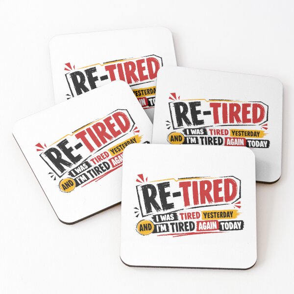Item preview, Re-Tired I Was Tired Yesterday And I'm Tired Again Today Funny Retirement Retiree Humor designed and sold by JonesFlora2025.