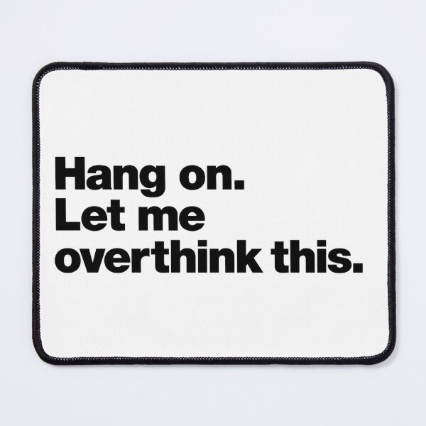 Item preview, Hang On, Let Me Overthink This – Funny Anxiety Quote designed and sold by Inkyaccessories.