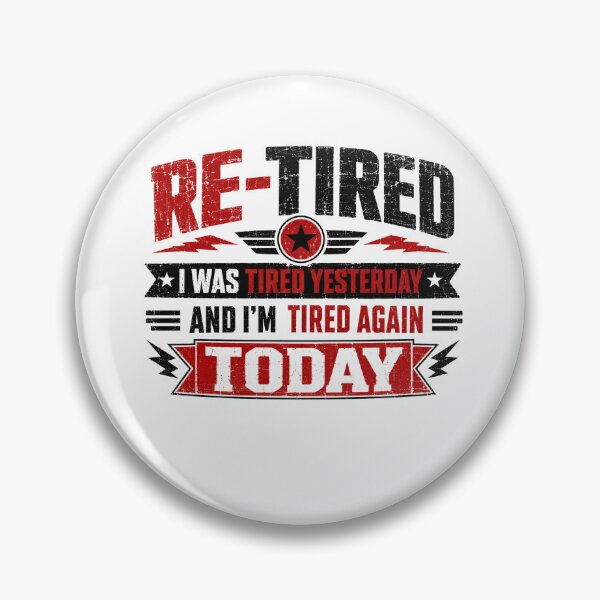 Item preview, Re-Tired I Was Tired Yesterday And I'm Tired Again Today Funny Retirement Retiree Humor Gift designed and sold by JonesFlora2025.