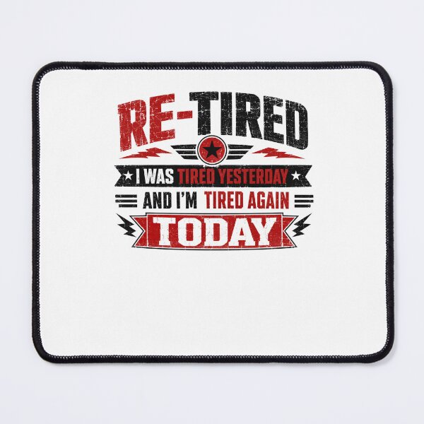 Item preview, Re-Tired I Was Tired Yesterday And I'm Tired Again Today Funny Retirement Retiree Humor Gift designed and sold by JonesFlora2025.