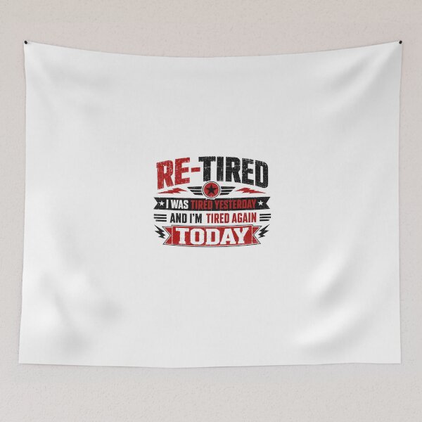 Item preview, Re-Tired I Was Tired Yesterday And I'm Tired Again Today Funny Retirement Retiree Humor Gift designed and sold by JonesFlora2025.