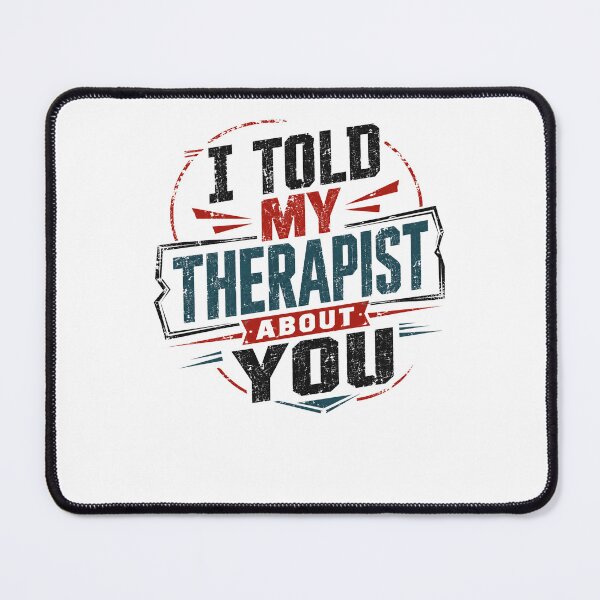 Item preview, I Told My Therapist About You Therapy Mental Health Partner Humor designed and sold by JonesFlora2025.