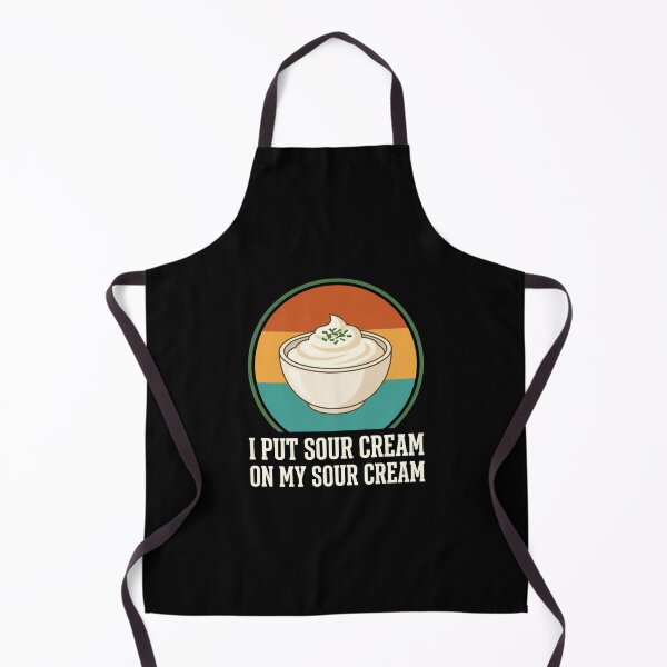 Item preview, I Put Sour Cream On My Sour Cream Foodie Humor Dairy Lover designed and sold by SofenArt.