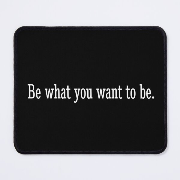 Item preview, Be What You Want To Be designed and sold by PublicArtDesign.