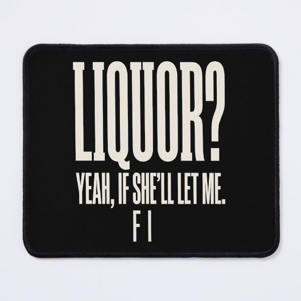 Item preview, Liquor? Yeah, If She'll Let Me. F I Funny Husband Relationship Alcohol Humor Married Partner Gift designed and sold by SofenArt.
