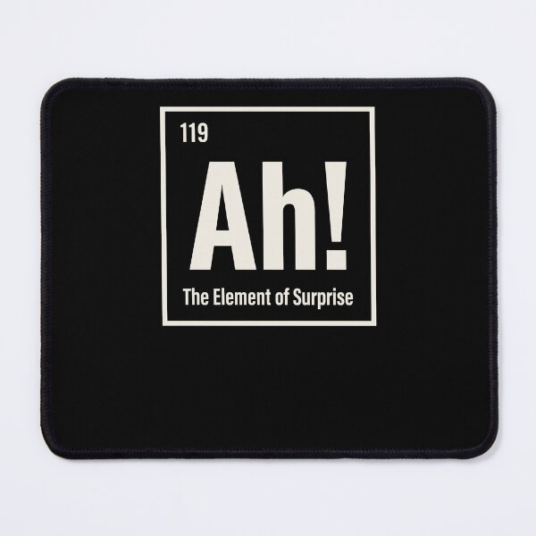 Item preview, Ah! The Element Of Surprise Periodic Table Chemistry Science Humor Geek designed and sold by SofenArt.