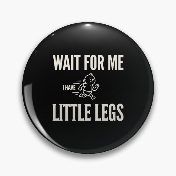 Item preview, Wait For Me I Have Little Legs Baby Parent Humor Newborn Gift designed and sold by SofenArt.