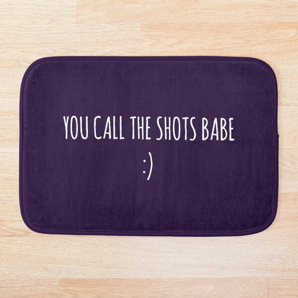 Item preview, You Call The Shots Babe designed and sold by yeeted17.