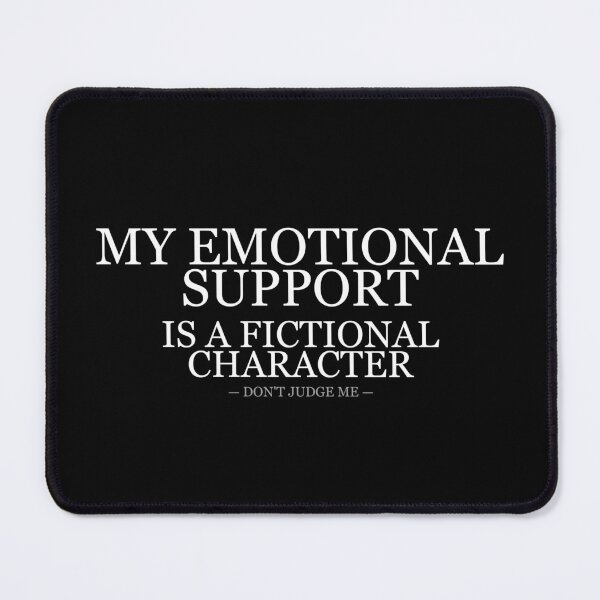 Item preview, My Emotional Support Is A Fictional Character designed and sold by LowKesDesigns.