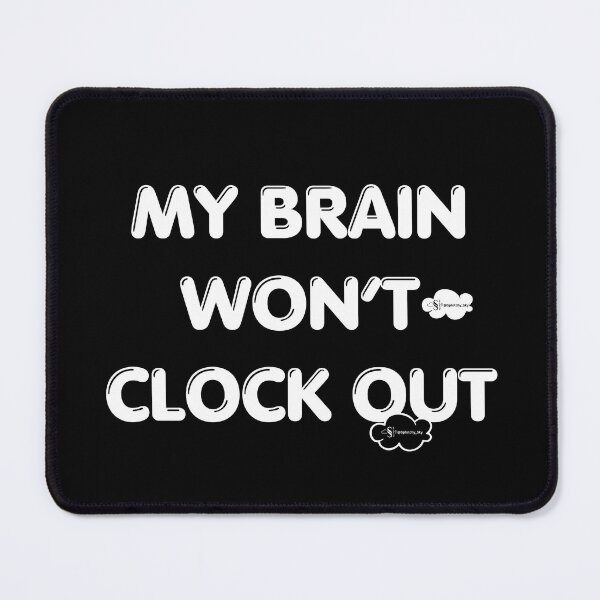 Item preview, My Brain Will Not Clock Out – Funny Overthinking & Anxiety Quote | Introvert Humor Typography designed and sold by Splotchy Sky Shop.