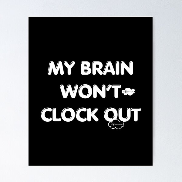 Item preview, My Brain Will Not Clock Out – Funny Overthinking & Anxiety Quote | Introvert Humor Typography designed and sold by Splotchy Sky Shop.