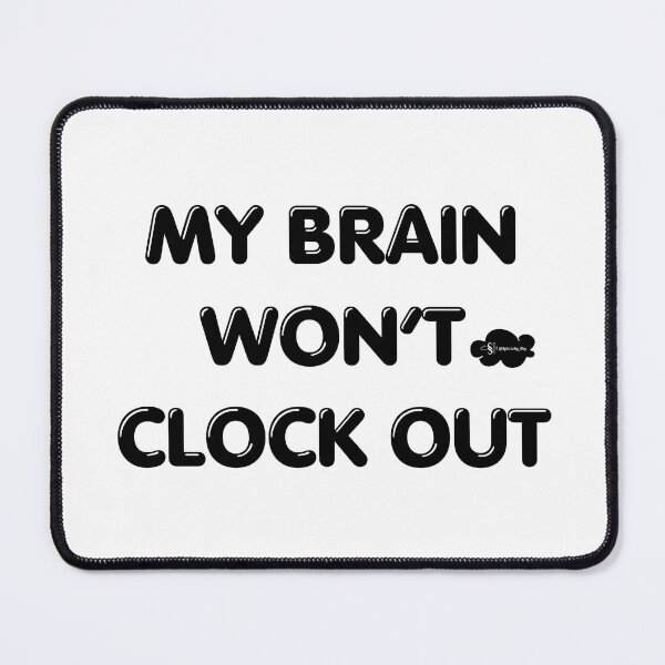 Item preview, My Brain Will Not Clock Out– Funny Overthinking & Anxiety Quote | Introvert Humor Typography designed and sold by Splotchy Sky Shop.