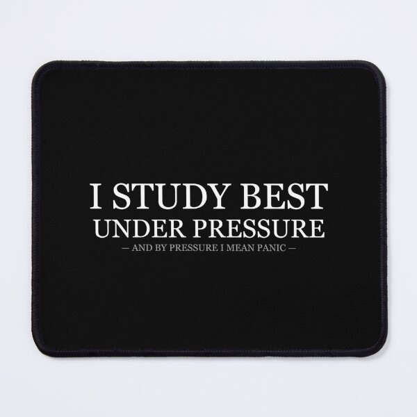 Item preview, I Study Best Under Pressure Panic designed and sold by LowKesDesigns.
