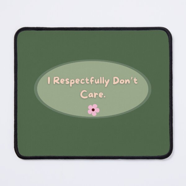 Item preview, I Respectfully Don't Care. | Graphic and Quote | Self Care designed and sold by yeeted17.