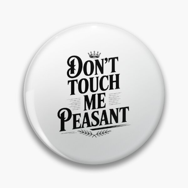 Item preview, Don't Touch Me Peasant designed and sold by Frank Ring.