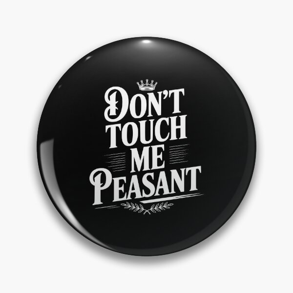 Item preview, Don't Touch Me Peasant designed and sold by Frank Ring.