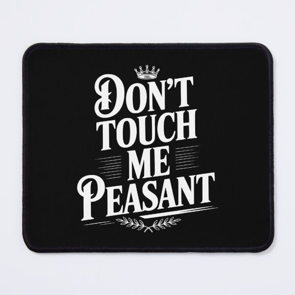 Item preview, Don't Touch Me Peasant designed and sold by Frank Ring.