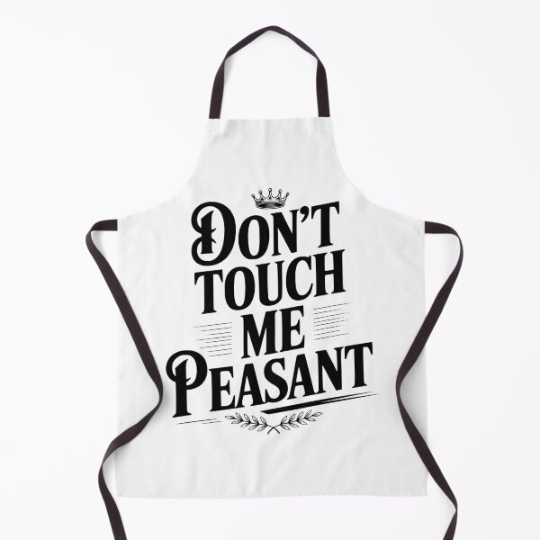 Item preview, Don't Touch Me Peasant designed and sold by Frank Ring.