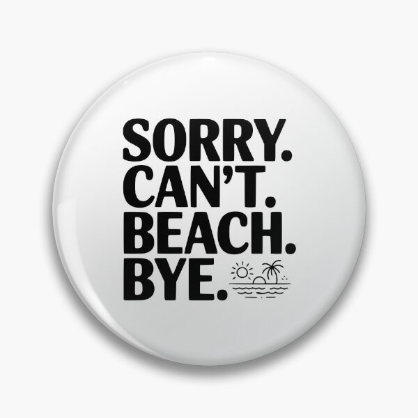Item preview, Sorry. Can't. Beach. Bye. designed and sold by Frank Ring.