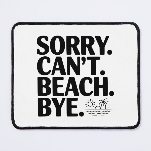 Item preview, Sorry. Can't. Beach. Bye. designed and sold by Frank Ring.