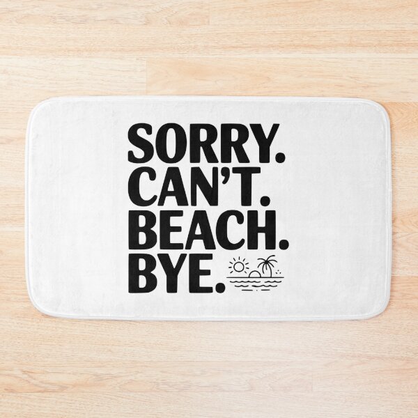 Item preview, Sorry. Can't. Beach. Bye. designed and sold by Frank Ring.