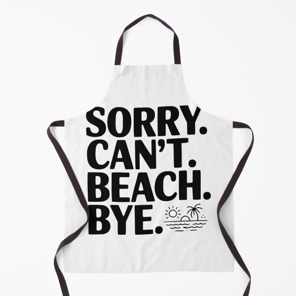 Item preview, Sorry. Can't. Beach. Bye. designed and sold by Frank Ring.