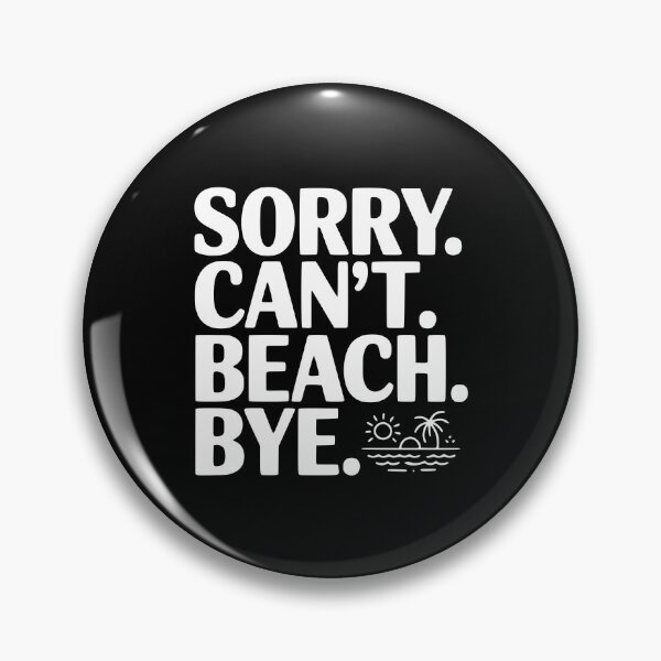 Item preview, Sorry. Can't. Beach. Bye. designed and sold by Frank Ring.