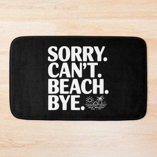 Item preview, Sorry. Can't. Beach. Bye. designed and sold by Frank Ring.
