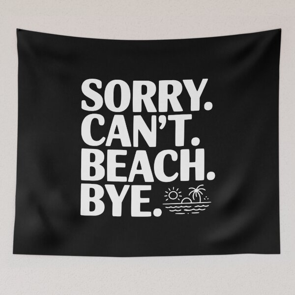 Item preview, Sorry. Can't. Beach. Bye. designed and sold by Frank Ring.