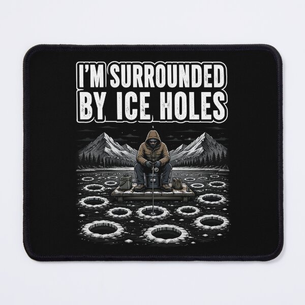 Item preview, I'm Surrounded by Ice Holes Funny Angler Ice Fishing designed and sold by OlakunleOloroz.