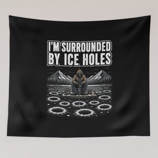 Item preview, I'm Surrounded by Ice Holes Funny Angler Ice Fishing designed and sold by OlakunleOloroz.