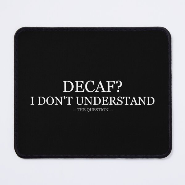 Item preview, Decaf I Dont Understand The Question designed and sold by LowKesDesigns.