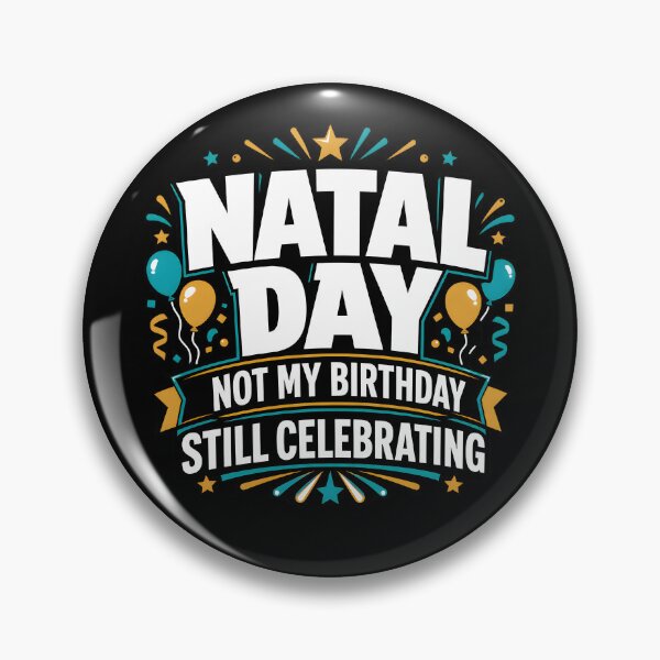 Item preview, Natal day:Not my birthday still celebrating  designed and sold by BARKAcreations.