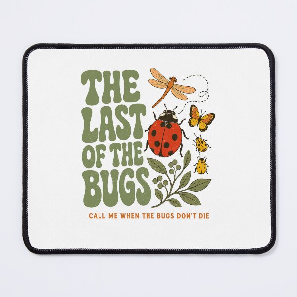 Item preview, The Last Of The Bugs Call Me When The Bugs Don't Die Funny Nature Environmental designed and sold by PixlCrypt.