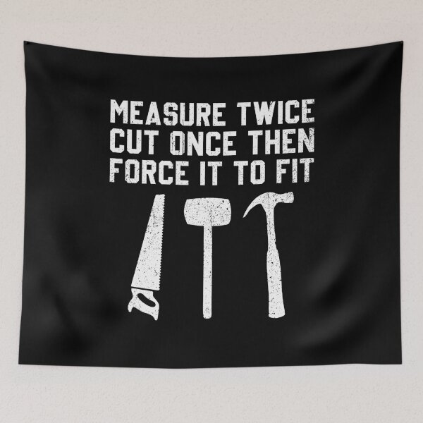 Item preview, Measure Twice Cut Once Then Force It To Fit - Funny Woodworker Funny Gift designed and sold by diannitagemvi.