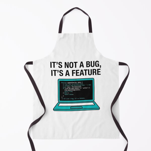 Item preview, It's Not a Bug, It's a Feature designed and sold by KurtByteStudio.