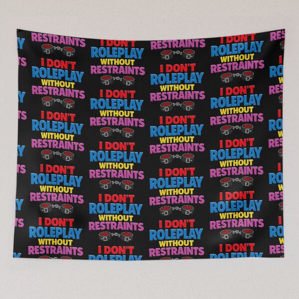 Item preview, I Don't Roleplay Without Restraints Funny Roleplay Shirt designed and sold by TeeTimeTreasure.