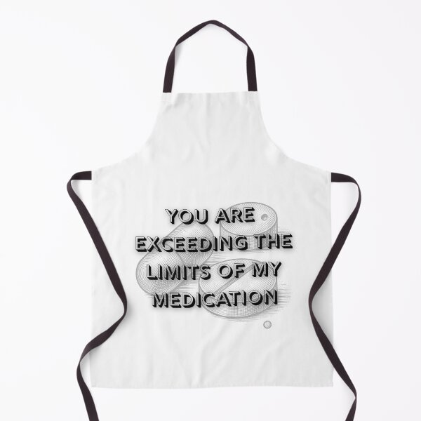 Item preview, You are Exceeding The Limits of My Medication designed and sold by FANTASYoDarknes.