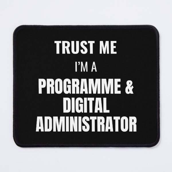 Item preview, Trust Me I'm a Programme & Digital Administrator (White) designed and sold by ShipCrewNation.
