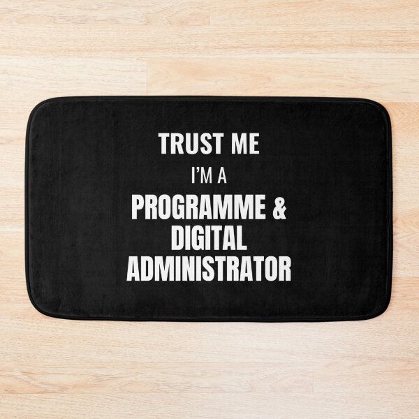 Item preview, Trust Me I'm a Programme & Digital Administrator (White) designed and sold by ShipCrewNation.
