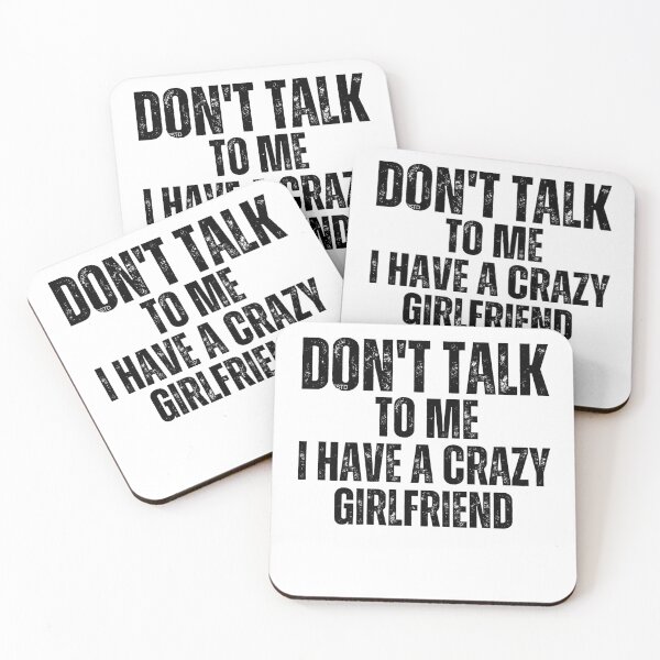 Item preview, Don't Talk To Me I Have A Crazy Girlfriend Sarcastic Funny Phrase designed and sold by HamadaArtivio1.