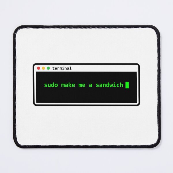 Item preview, Sudo Make Me a Sandwich Terminal Programmer Joke designed and sold by KurtByteStudio.