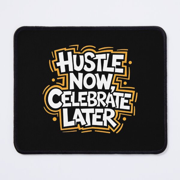 Item preview, Hustle Now Celebrate Later Motivational Entrepreneur Quote designed and sold by LASTIQUE-dd.